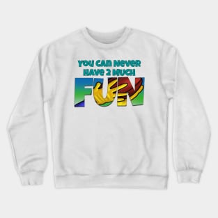 You Can Never Have 2 Much Fun: Touchdown Crewneck Sweatshirt